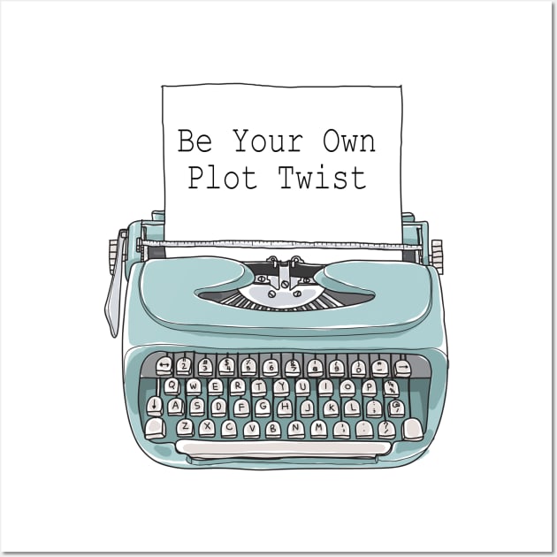 Be Your Own Plot Twist Wall Art by EpicSonder2017